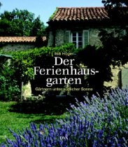 Der Ferienhausgarten. Gärtnern unter südlicher Sonne