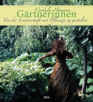 Gärtnerinnen: Von der Leidenschaft mit Pflanzen zu gestalten