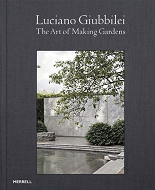 Luciano Giubbilei: The Art of Making Gardens Luciano Giubbilei: The Art of Making Gardens
